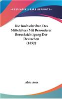 Die Buchschriften Des Mittelalters Mit Besonderer Berucksichtigung Der Deutschen (1852)