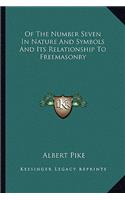 Of the Number Seven in Nature and Symbols and Its Relationship to Freemasonry