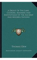 Digest of the Laws, Customs, Manners and Institutions of the Ancient and Modern Nations