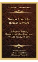 Notebook Kept by Thomas Lechford