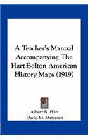 Teacher's Manual Accompanying the Hart-Bolton American History Maps (1919)