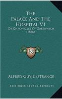 The Palace And The Hospital V1: Or Chronicles Of Greenwich (1886)