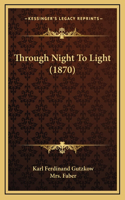 Through Night To Light (1870)