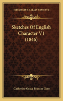 Sketches Of English Character V1 (1846): (English)
