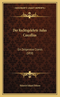 Der Rechtsgelehrte Aulus Cascellius