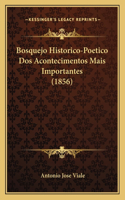 Bosquejo Historico-Poetico Dos Acontecimentos Mais Importantes (1856)
