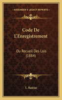 Code De L'Enregistrement: Ou Recueil Des Lois (1884)(French)