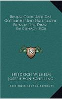 Bruno Oder Uber Das Gottliche Und Naturliche Princip Der Dinge: Ein Gesprach (1802)