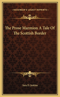 The Prose Marmion A Tale Of The Scottish Border
