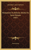 Messianisme Ou Reforme Absolue Du Savoir Humain (1847)