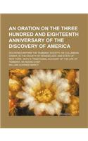 An Oration on the Three Hundred and Eighteenth Anniversary of the Discovery of America; Delivered Before the Tammany Society, or Columbian Order, in the County of Rensselaer, and State of New York with a Traditional Account of the Life of Tammany,