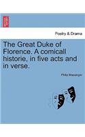 The Great Duke of Florence. a Comicall Historie, in Five Acts and in Verse.: (English)