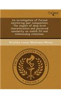An Investigation of Formal Mentoring Pair Composition: The Impact of Deep-Level Characteristics and Perceived Similarity on Match Fit and Relationshi