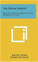 The Divine Pursuit: From the Abyss of Unbelief to the Splendors of Faith