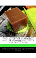 The History of Chocolate and Its Wondrous Effects on the World: (English)