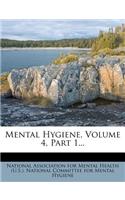 Mental Hygiene, Volume 4, Part 1...