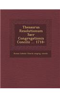 Thesaurus Resolutionum Sacr Congregationis Concilii ... 1718-