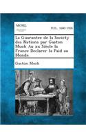 La Guarantee de La Society Des Nations Par Gaston Much Au XX Siecle La France Declarer La Paid Au Monde.