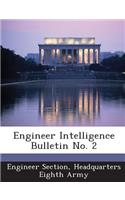 Engineer Intelligence Bulletin No. 2