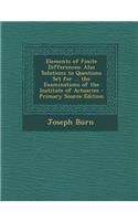 Elements of Finite Differences: Also Solutions to Questions Set for ... the Examinations of the Institute of Actuaries