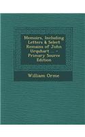 Memoirs, Including Letters & Select Remains of John Urquhart ...