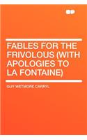 Fables for the Frivolous (with Apologies to La Fontaine)