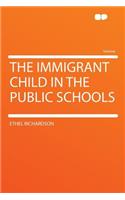 The Immigrant Child in the Public Schools