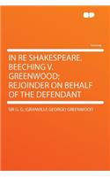 In Re Shakespeare. Beeching V. Greenwood; Rejoinder on Behalf of the Defendant