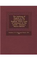 The Teaching of English in the Universities of England. with a Note in Comment on the Article