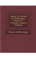 Essais de Michel de Montaigne, Volume 1 - Primary Source Edition: (French)