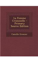 La Femme Criminelle - Primary Source Edition