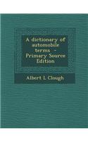 A Dictionary of Automobile Terms - Primary Source Edition