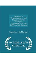 Elements of Trigonometry, and Trigonometrical Analysis Preliminary to the Differential Calculus - Scholar's Choice Edition