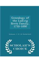 Genealogy of the Ludwig Bretz Family, 1750-1890 - Scholar's Choice Edition