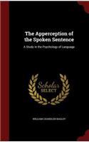 The Apperception of the Spoken Sentence: A Study in the Psychology of Language