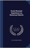 Ecole Normale Supérieure an Historical Sketch
