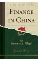 Finance in China (Classic Reprint)