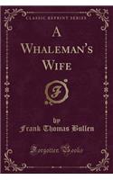 A Whaleman's Wife (Classic Reprint)