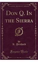 Don Q. in the Sierra (Classic Reprint)