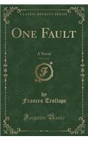 One Fault, Vol. 1 of 3: A Novel (Classic Reprint): A Novel (Classic Reprint)