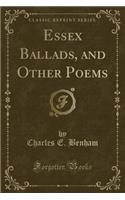 Essex Ballads, and Other Poems (Classic Reprint)