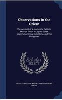 Observations in the Orient: The Account of a Journey to Catholic Mission Fields in Japan, Korea, Manchuria, China, Indo-China, and The Philippines