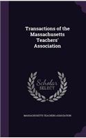 Transactions of the Massachusetts Teachers' Association
