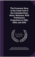 The Economic Base of the Clark Fork of the Columbia River Basin, Montana, With Preliminary Projections to 1980, 2000, and 2020
