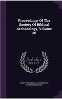Proceedings of the Society of Biblical Archaeology, Volume 30
