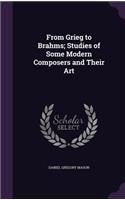 From Grieg to Brahms; Studies of Some Modern Composers and Their Art