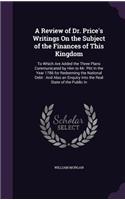 Review of Dr. Price's Writings On the Subject of the Finances of This Kingdom