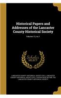 Historical Papers and Addresses of the Lancaster County Historical Society; Volume 13, No.1