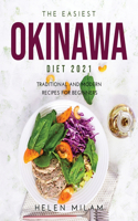 The Easiest Okinawa Diet 2021: Traditional and Modern Recipes for Beginners