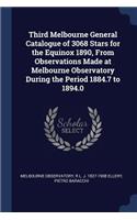 Third Melbourne General Catalogue of 3068 Stars for the Equinox 1890, From Observations Made at Melbourne Observatory During the Period 1884.7 to 1894.0